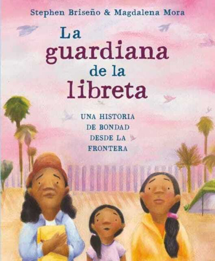 La guardiana de la libreta Una historia de bondad desde la frontera