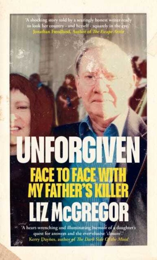 Unforgiven Face to Face with my Father’s Killer