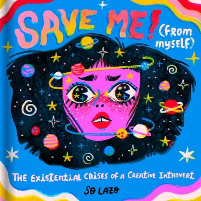 Save Me! (From Myself) The Existential Crises of a Creative Introvert