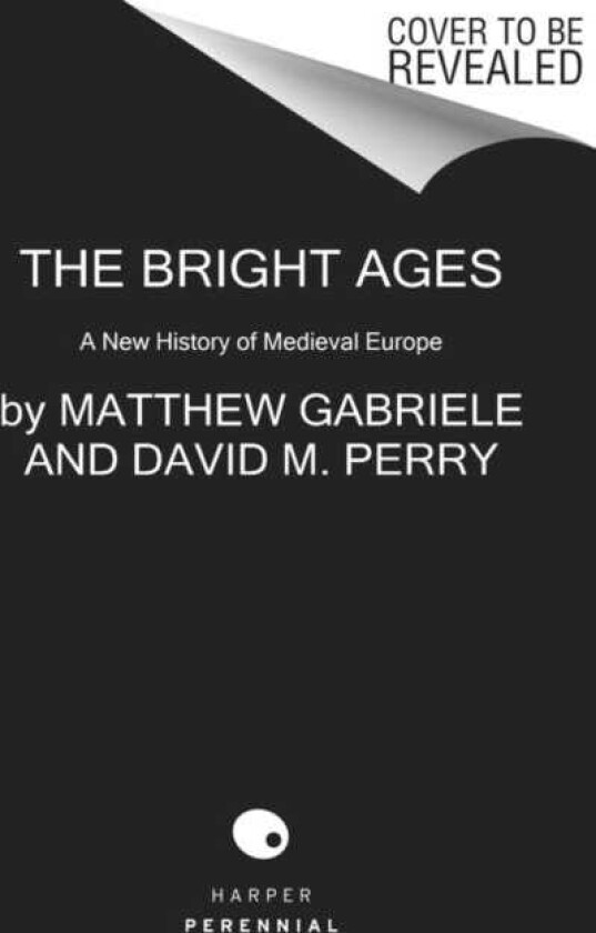 The Bright Ages A New History of Medieval Europe