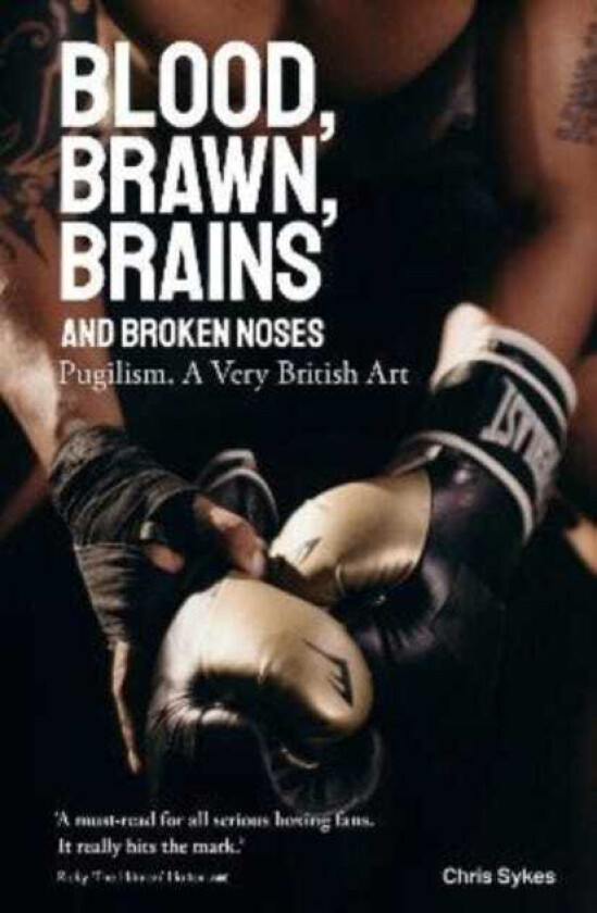 Blood, Brawn, Brains and Broken Noses Pugilism, a Very British Art