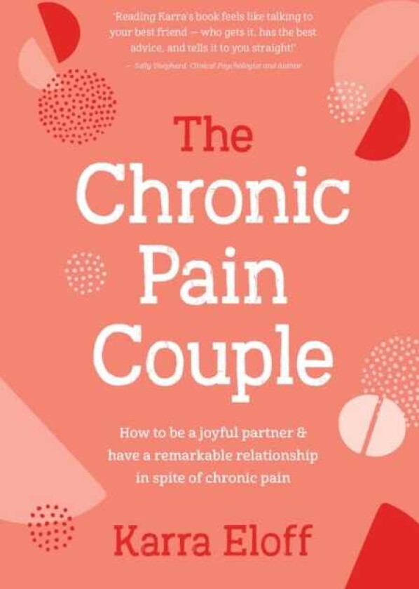 The Chronic Pain Couple How to be a joyful partner & have a remarkable relationship in spite of chronic pain