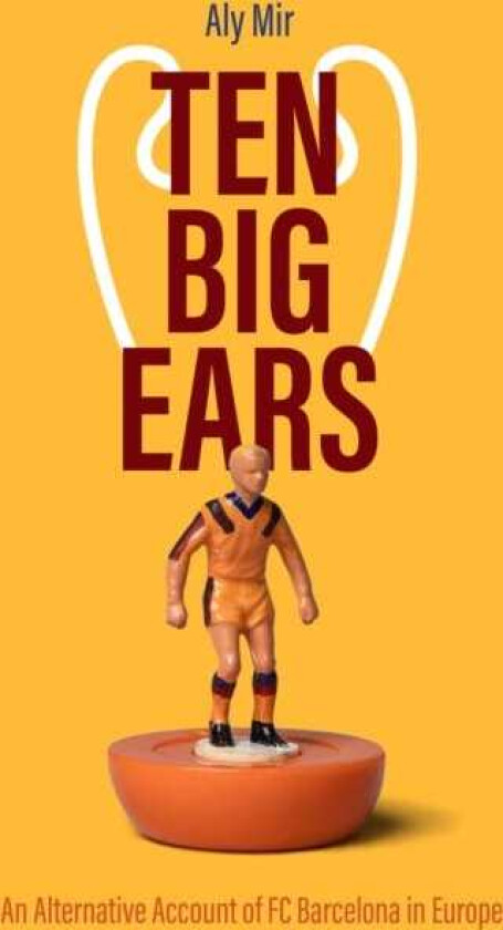 Ten Big Ears  An Alternative Account of FC Barcelona in Europe