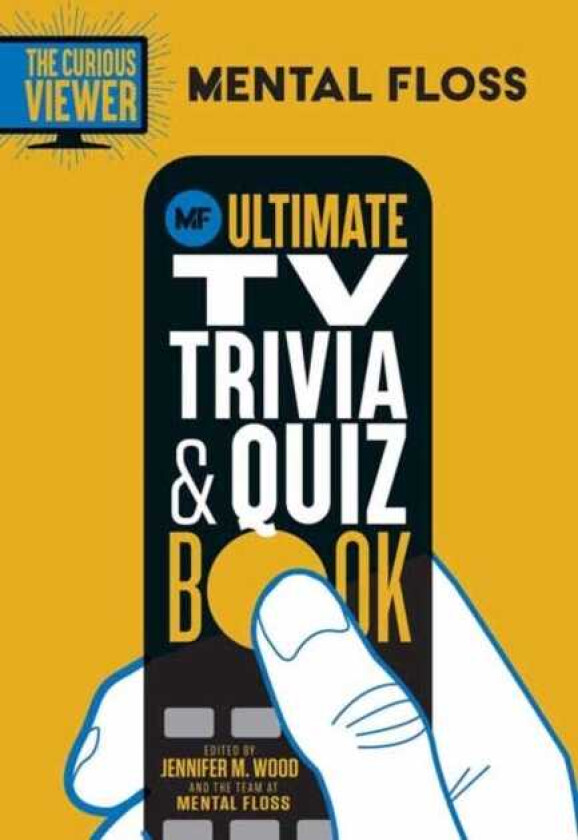 Mental Floss:The Curious Viewer Ultimate TV Trivia & Quiz Book 500+ Questions and Answers from the Experts at Mental Floss