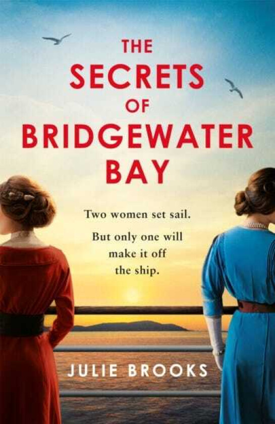 The Secrets of Bridgewater Bay A darkly gripping dualtime novel of family secrets to be hidden at all costs . . .