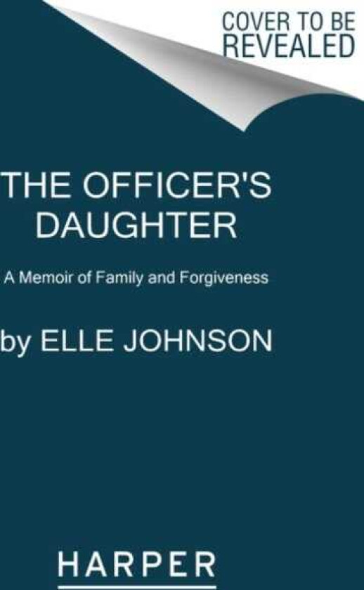 The Officer's Daughter A Memoir of Family and Forgiveness