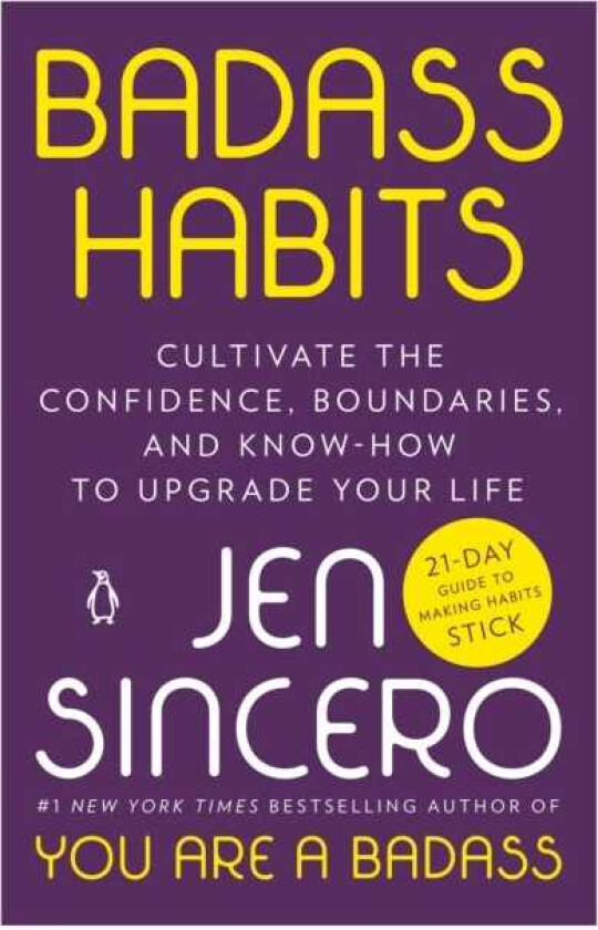 Badass Habits Cultivate the Confidence, Boundaries, and KnowHow to Upgrade Your Life