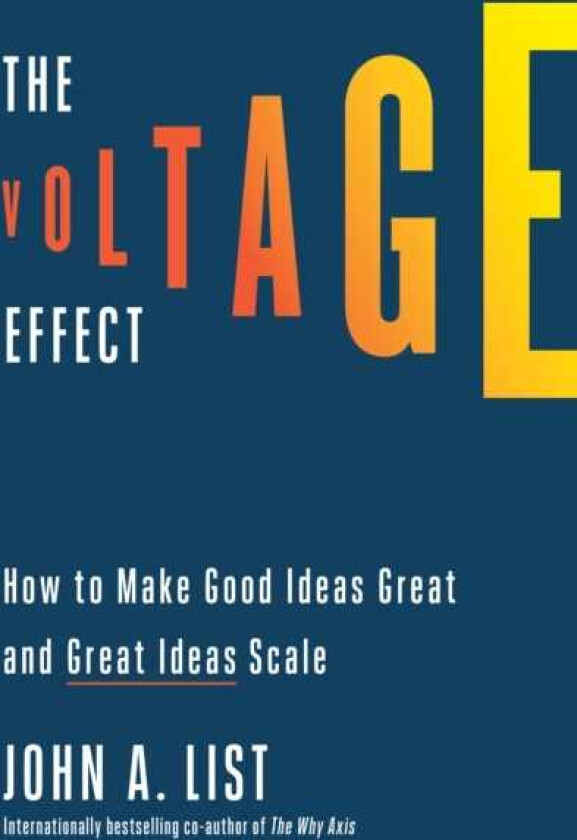 The Voltage Effect How to Make Good Ideas Great and Great Ideas Scale