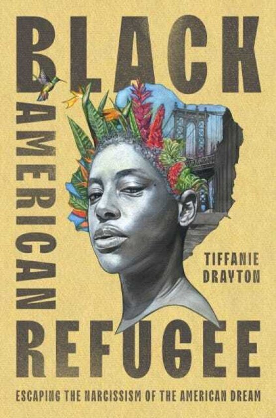 Black American Refugee Escaping the Narcissism of the American Dream