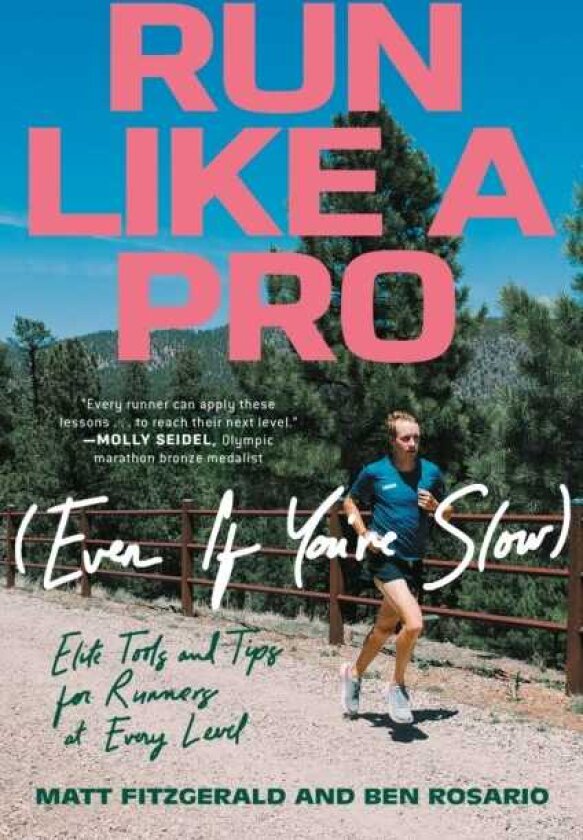 Run Like a Pro (Even If You're Slow) Elite Tools and Tips for Runners at Every Level