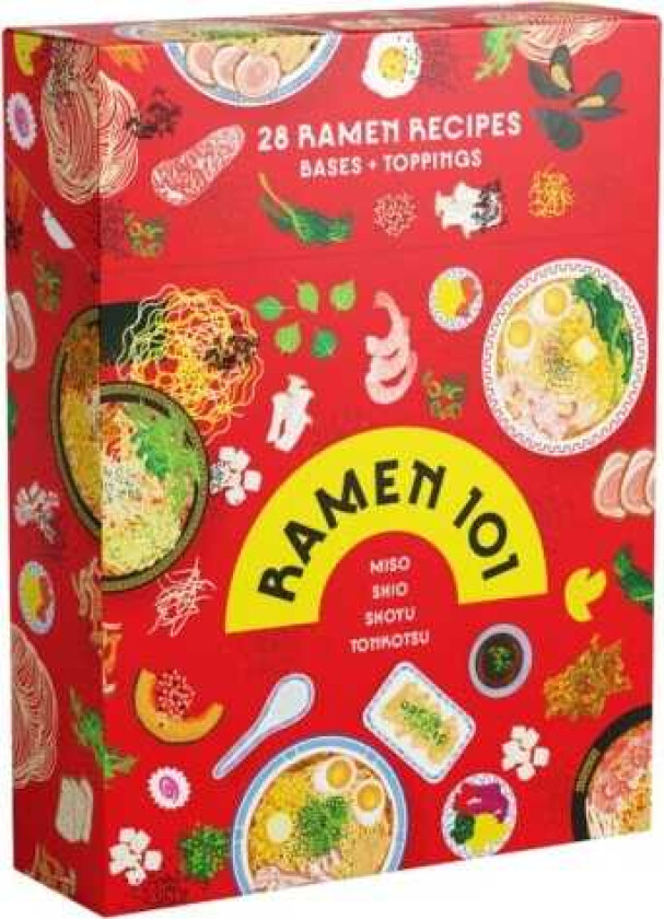 Ramen 101 50 recipes that prove ramen is the king of noodle soups