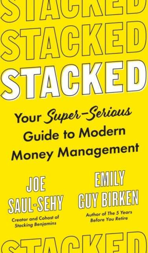 Stacked Your SuperSerious Guide to Modern Money Management