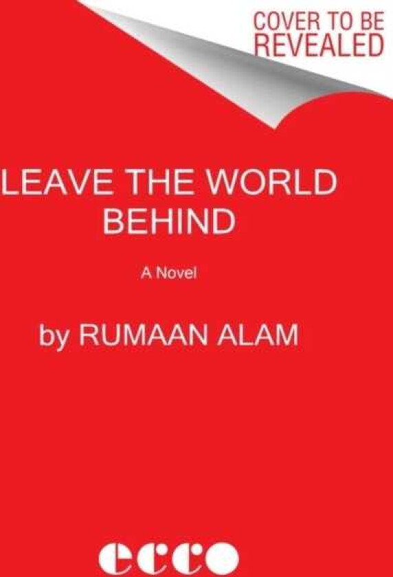 Leave the World Behind A Novel