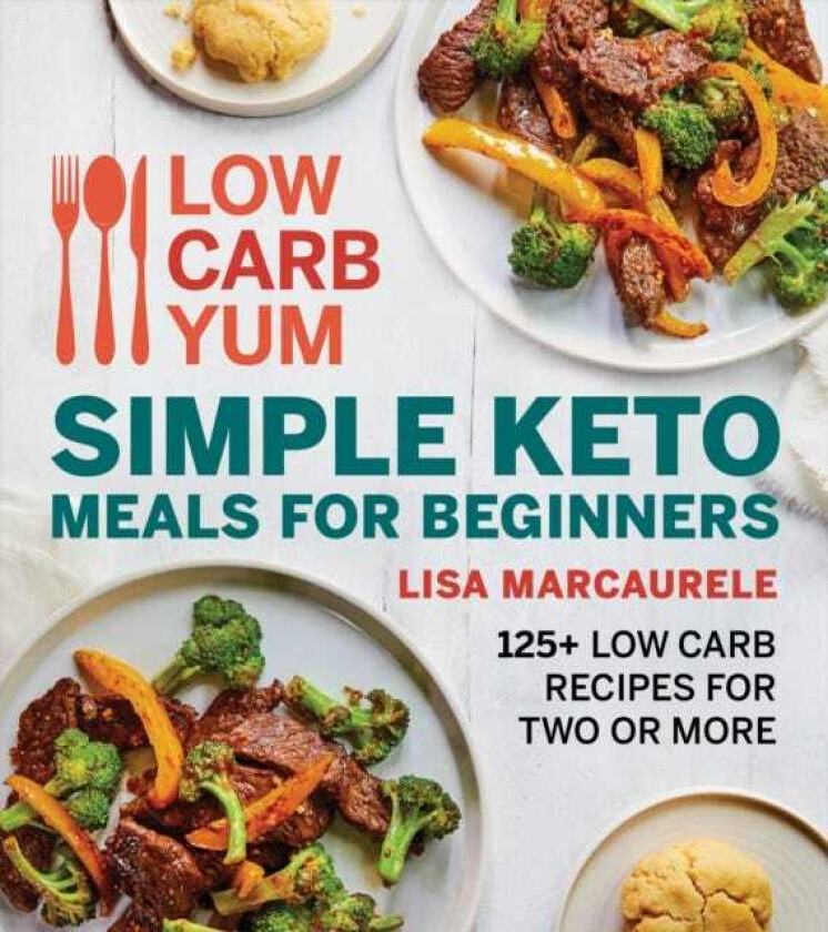 Low Carb Yum Simple Keto Meals For Beginners 125+ Low Carb Recipes for Two or More