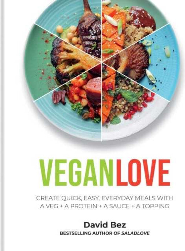 Vegan Love  Create quick, easy, everyday meals with a veg + a protein + a sauce + a topping  MORE