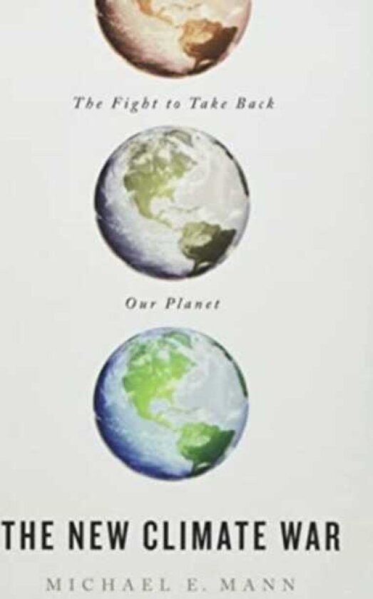 The New Climate War The Fight to Take Back Our Planet