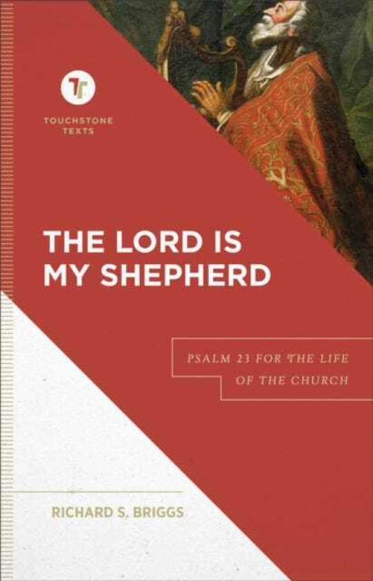 The Lord Is My Shepherd Psalm 23 for the Life of the Church