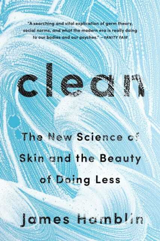 Clean  The New Science of Skin and the Beauty of Doing Less