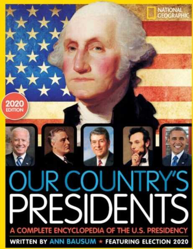 Our Country's Presidents A Complete Encyclopedia of the U.S. Presidency, 2020 Edition