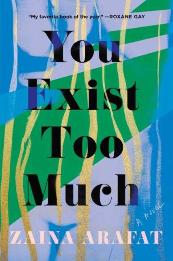 You Exist Too Much A Novel