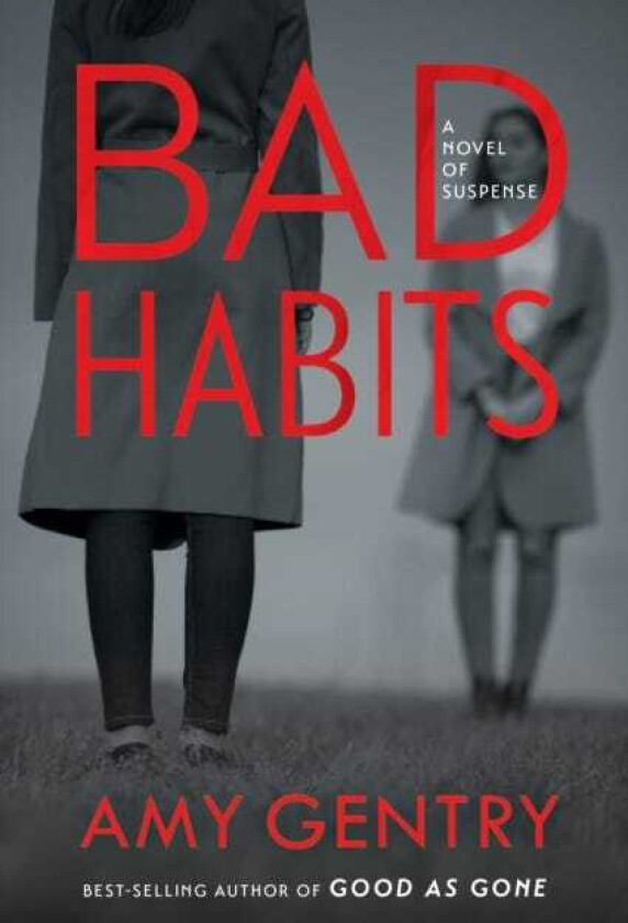 Bad Habits By the author of the bestselling thriller GOOD AS GONE