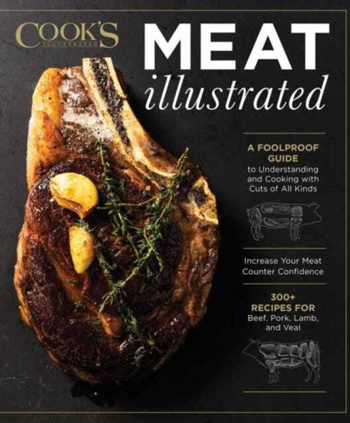 Meat Illustrated A Foolproof Guide to Understanding and Cooking with Cuts of All Kinds