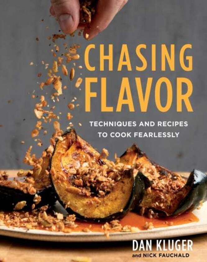 Chasing Flavor  Techniques and Recipes to Cook Fearlessly