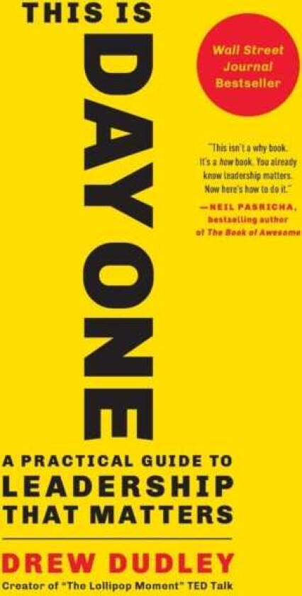 This Is Day One : A Practical Guide to Leadership That Matters