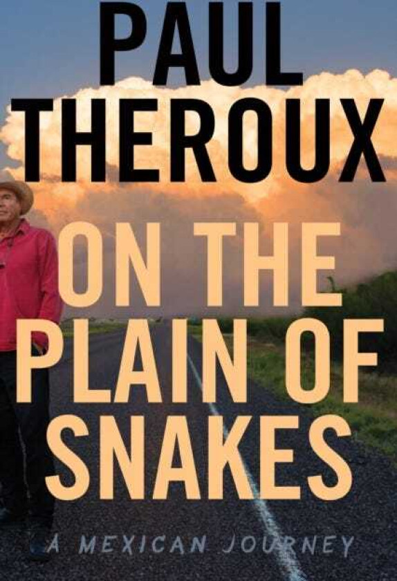 On The Plain Of Snakes A Mexican Journey