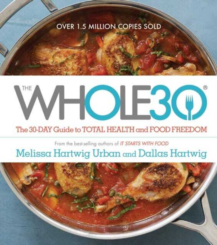 The Whole30 The 30Day Guide to Total Health and Food Freedom