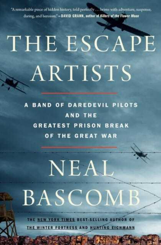 The Escape Artists A Band of Daredevil Pilots and the Greatest Prison Break of the Great War
