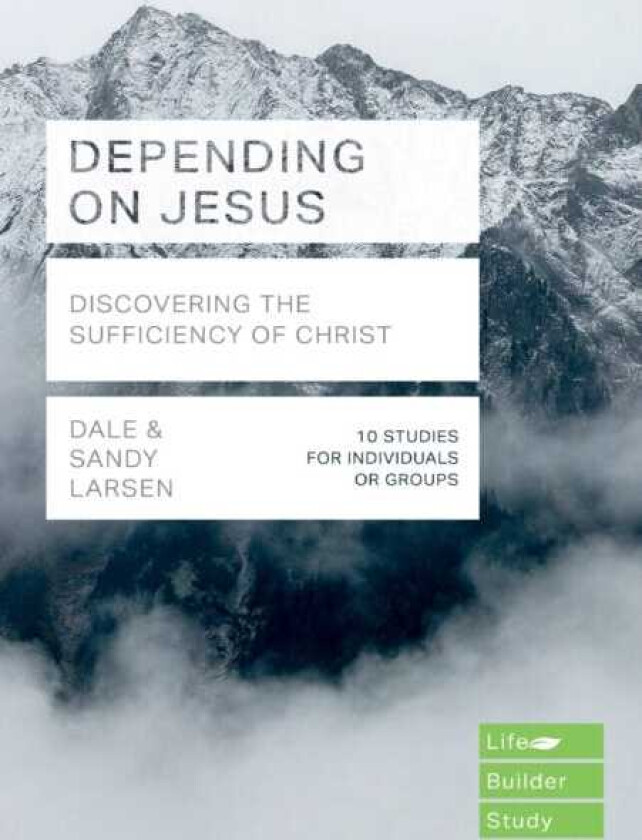 Depending on Jesus Discovering the Sufficiency of Christ