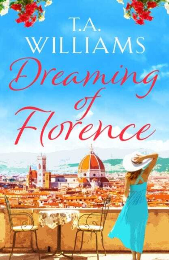 Dreaming of Florence The feelgood read of the summer!