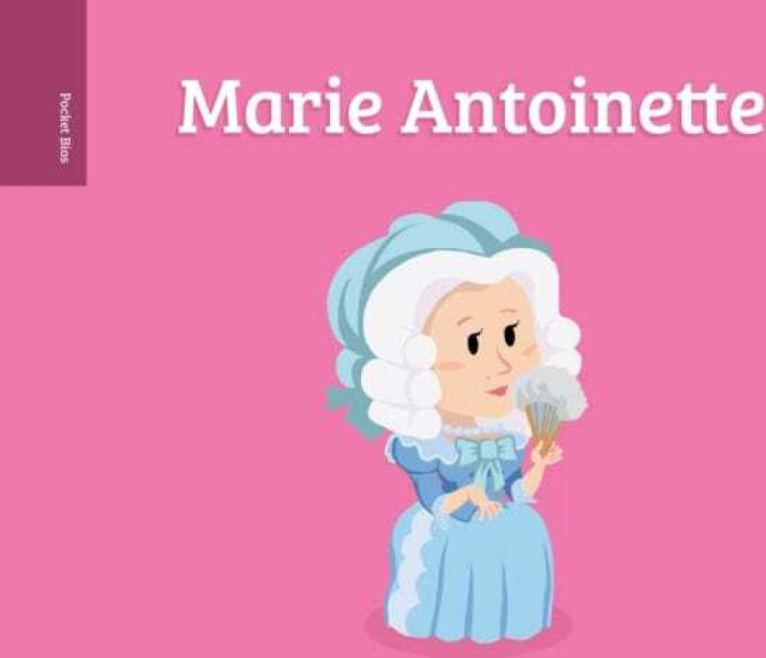 Pocket Bios: Marie Antoinette