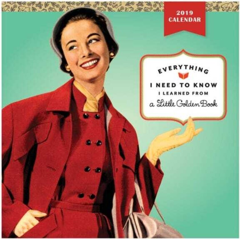 Everything I Need to Know I Learned from a Golden Book 2019 Wall Calendar