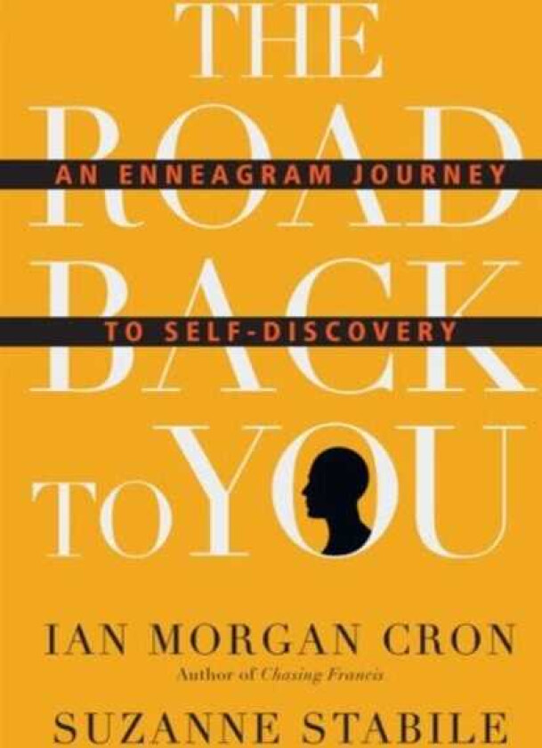 The Road Back to You – An Enneagram Journey to Self–Discovery