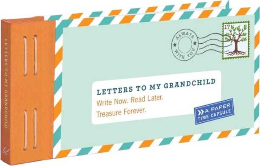 Letters to My Grandchild: Write Now. Read Later. Treasure Forever.