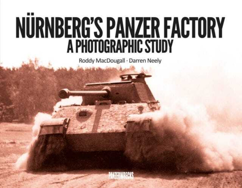 Nurnberg's Panzer Factory A Photographic Study