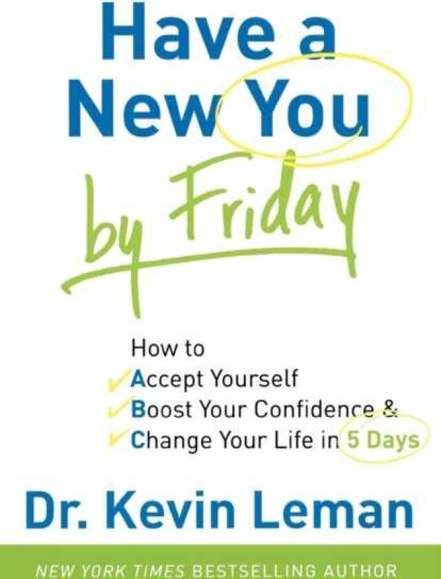 Have a New You by Friday – How to Accept Yourself, Boost Your Confidence & Change Your Life in 5 Days