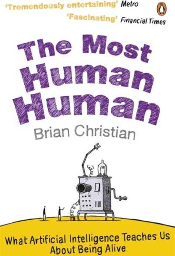 The Most Human Human What Artificial Intelligence Teaches Us About Being Alive