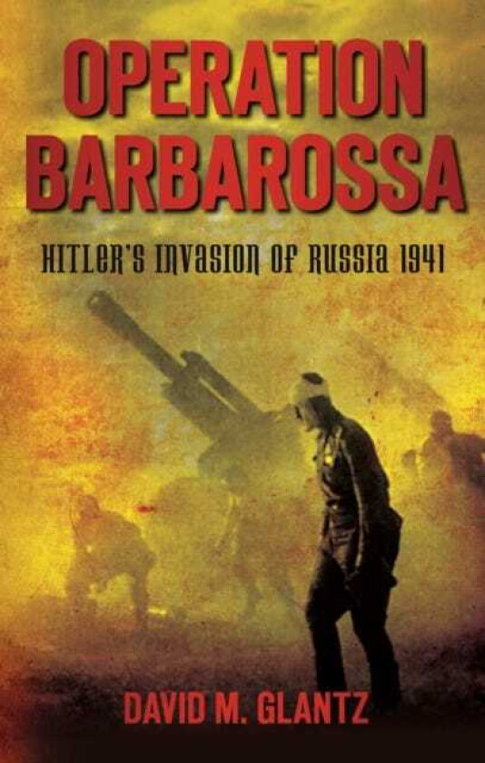 Operation Barbarossa Hitler's Invasion of Russia 1941
