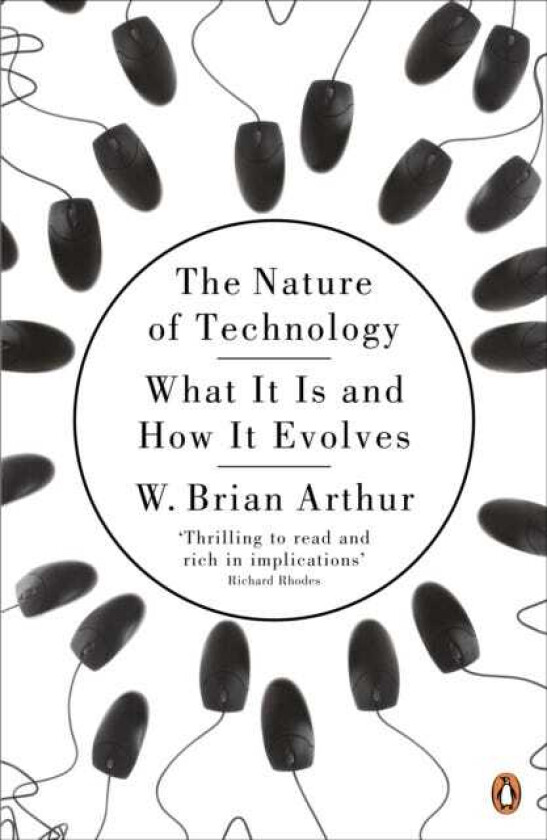 The Nature of Technology What It Is and How It Evolves