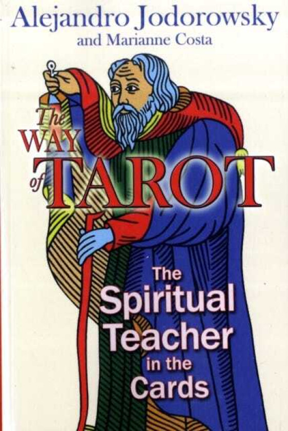The Way of Tarot The Spiritual Teacher in the Cards