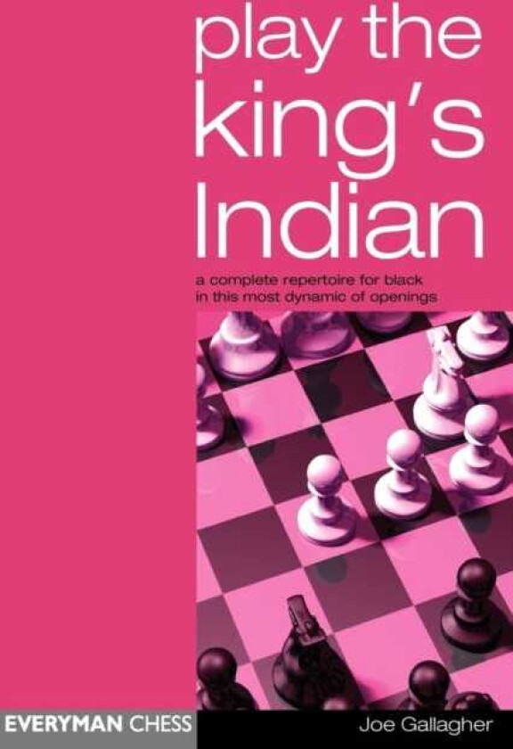 Play the King's Indian A Complete Repertoire for Black in This Most Dynamic of Openings