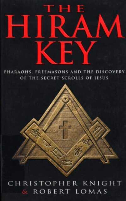 The Hiram Key Pharoahs,Freemasons and the Discovery of the Secret Scrolls of Christ