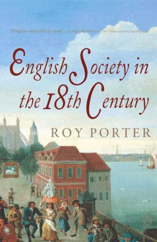 The Penguin Social History of Britain  English Society in the Eighteenth Century