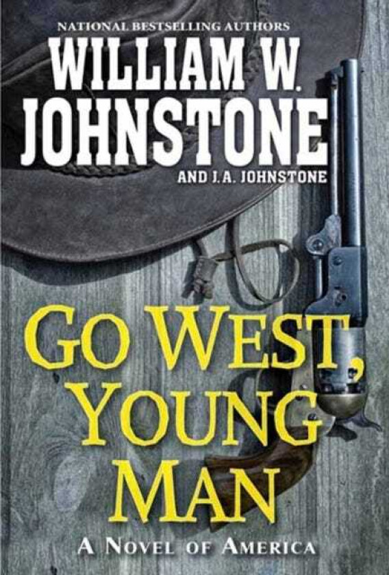 Go West, Young Man  A Riveting Western Novel of the American Frontier