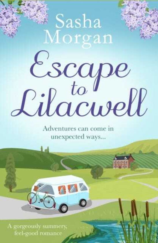 Escape to Lilacwell  A gorgeously summery, feelgood romance