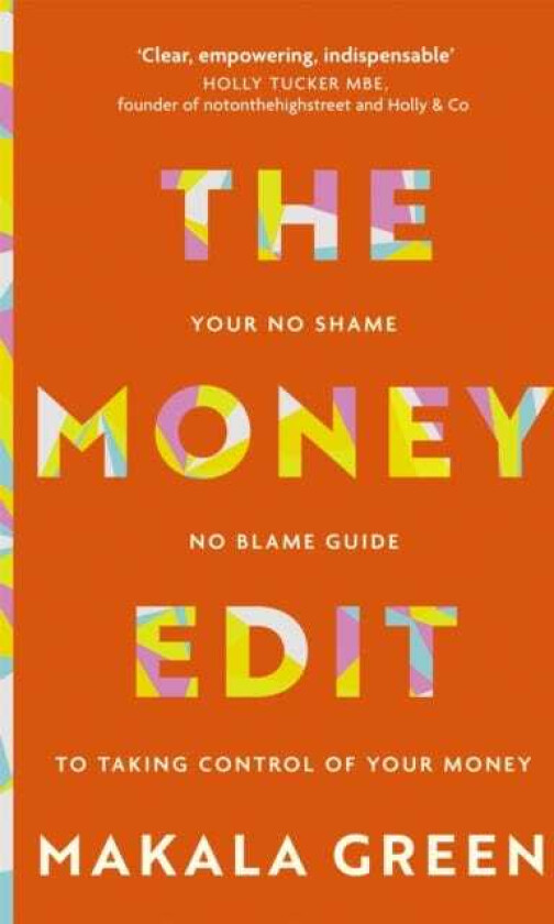 The Money Edit Your no blame, no shame guide to taking control of your money
