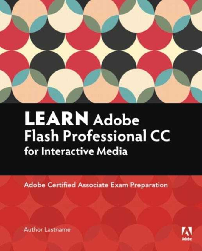 Learn Adobe Animate CC for Interactive Media Adobe Certified Associate Exam Preparation